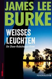 Icon image Weißes Leuchten: Ein Dave-Robicheaux-Krimi, Band 5
