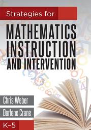 Icon image Strategies for Mathematics Instruction and Intervention, K-5