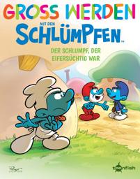 Icon image Groß werden mit den Schlümpfen: Der Schlumpf, der eifersüchtig war