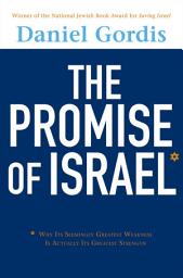 Icon image The Promise of Israel: Why Its Seemingly Greatest Weakness Is Actually Its Greatest Strength