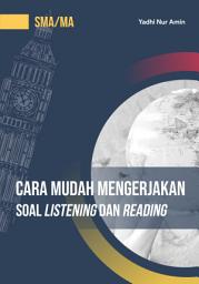 Icon image Cara Mudah Mengerjakan Soal Listening & Reading SMA/MA