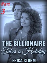 Icon image The Billionaire Takes a Holiday (A BWWM Interracial New Adult Romance) Book 3: billionaire bwwm interracial erotic new adult romance