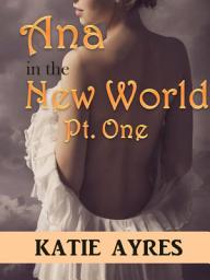 Icon image Ana in the New World Pt. One