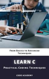 Icon image Learn C Programming: Practical Coding Techniques for Beginners & Advanced Learners
