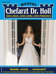 Icon image Chefarzt Dr. Holl 1920: Verliebt, verlobt, ... verheiratet?