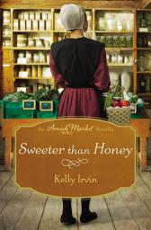 Icon image Sweeter than Honey: An Amish Market Novella