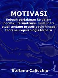 Icon image Motivasi: Sebuah perjalanan ke dalam perilaku termotivasi, mulai dari studi tentang proses batin hingga teori neuropsikologis terbaru