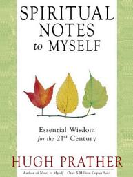 Icon image Spiritual Notes to Myself: Essential Wisdom for the 21st Century