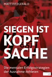 Icon image Siegen ist Kopfsache: Die mentalen Erfolgsstrategien der Ausnahme-Athleten, Ausgabe 5