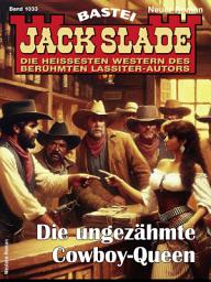 Icon image Jack Slade 1033: Die ungezähmte Cowboy-Queen