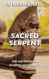 Icon image Sacred Serpent: The Ancient Naga in Hindu Mythology