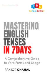 Icon image Mastering English Tenses in 7 Days: A Comprehensive Guide to Verb Forms and Usage