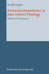 Icon image Divine Accommodation in John Calvin's Theology: Analysis and Assessment