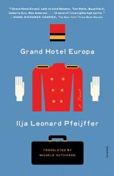 Icon image Grand Hotel Europa: A Novel