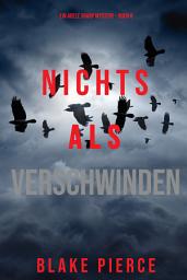 Icon image Nichts als Verschwinden (Ein Adele Sharp Mystery – Buch 8)