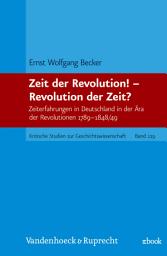 Icon image Zeit der Revolution! – Revolution der Zeit?: Zeiterfahrungen in Deutschland in der Ära der Revolutionen 1789 – 1848/49