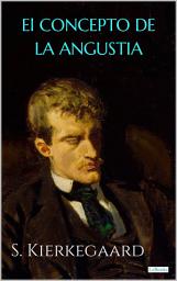 Icon image EL CONCEPTO DE LA ANGUSTIA: Soren Kierkegaard