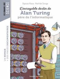 Icon image L'incroyable destin d'Alan Turing, père de l'informatique