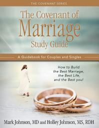 Icon image The Covenant of Marriage Study Guide: How to Build the Best Marriage, the Best Life, and the Best You: A Guidebook For Couples and Singles