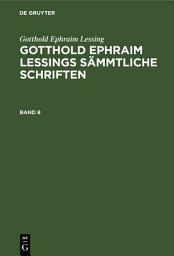 Icon image Gotthold Ephraim Lessing: Gotthold Ephraim Lessings Sämmtliche Schriften. Band 8