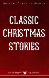 Icon image Classic Christmas Stories: Timeless Holiday Tales from Master Storytellers
