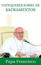 Icon image Catequeses sobre os Sacramentos