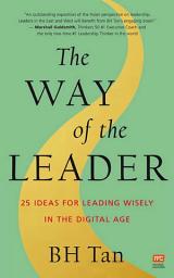Icon image The Way of the Leader:25 Ideas for Leading Wisely in the Digital Age