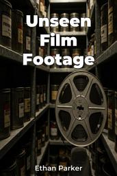 Icon image Unseen Film Footage