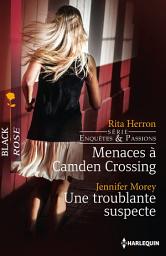 Icon image Menaces à Camden Crossing - Une troublante suspecte: T1 - Enquêtes et passions