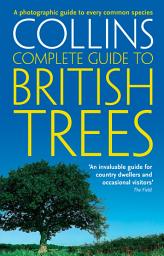 Icon image Collins Complete Guide to British Trees: A Photographic Guide to every common species