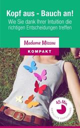 Icon image Kopf aus - Bauch an! Wie Sie dank Ihrer Intuition die richtigen Entscheidungen treffen.