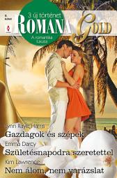 Icon image Romana Gold 8. kötet: Gazdagok és szépek; Születésnapodra szeretettel; Nem álom, nem varázslat