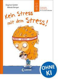 Icon image Kein Stress mit dem Stress! (Starke Kinder, glückliche Eltern): Emotionale Entwicklung für Grundschulkinder - Sachbuch zur Stressbewältigung ab 7 Jahren