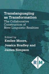 Icon image Translanguaging as Transformation: The Collaborative Construction of New Linguistic Realities