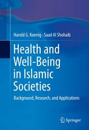 Icon image Health and Well-Being in Islamic Societies: Background, Research, and Applications