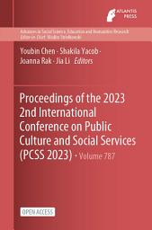 Icon image Proceedings of the 2023 2nd International Conference on Public Culture and Social Services (PCSS 2023)