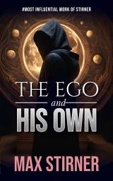 Icon image The Ego and His Own: #Most Influential Work of Stirner