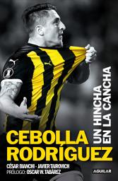 Icon image Cebolla Rodríguez: Un hincha en la cancha