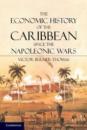 Icon image The Economic History of the Caribbean since the Napoleonic Wars