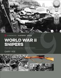 Icon image World War II Snipers: The Men, Their Guns, Their Stories