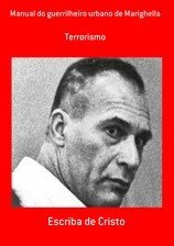 Icon image MANUAL DO GUERRILHEIRO URBANO DE MARIGHELLA COM COMENTÁRIOS: TERRORISMO