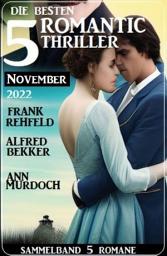 Icon image Die 5 besten Romantic Thriller November 2022: Sammelband 5 Romane