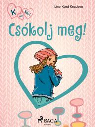Icon image K, mint Klári 3. – Csókolj meg!: 3. kötet