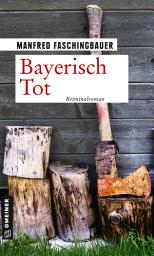 Icon image Bayerisch Tot: Kriminalroman