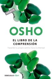 Icon image El libro de la comprensión: Trazando tu propio camino hacia la libertad