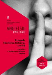 Icon image Przygody Sherlocka Holmesa. Część II. Angielski z Arthurem Conanem Doylem