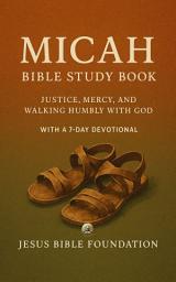 Icon image Micah Bible Study Book: Justice, Mercy, and Walking Humbly with God With A 7-Day Devotional