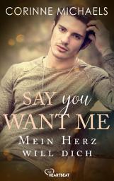 Icon image Say you want me - Mein Herz will dich