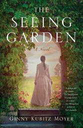 Icon image The Seeing Garden: A Novel