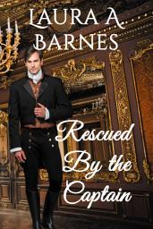 Icon image Rescued By the Captain: A Regency Second Chance Romance